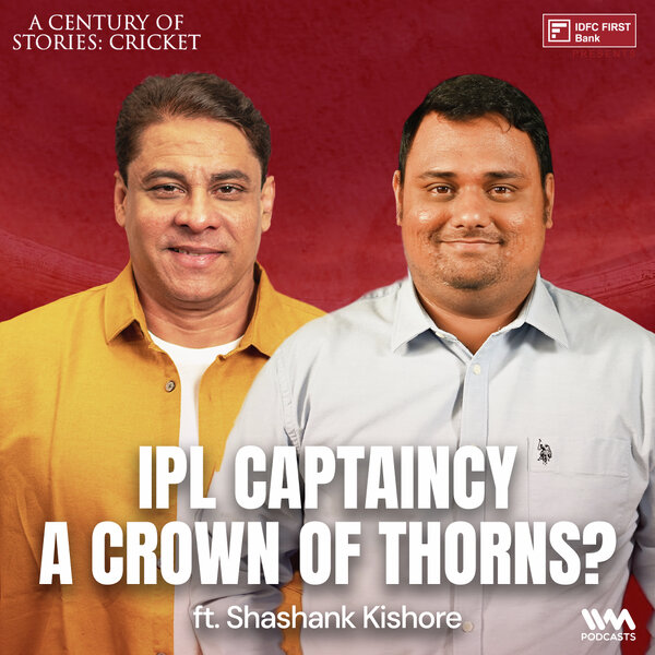 IPL Captaincy a crown of thorns? | Cricket - A Century Of Stories - Omny.fm