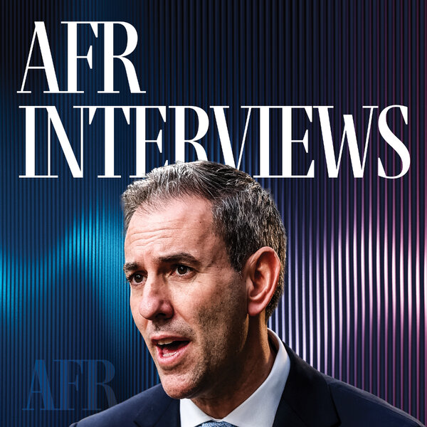 AFR Interviews: Jim Chalmers - AFR Interviews - Omny.fm