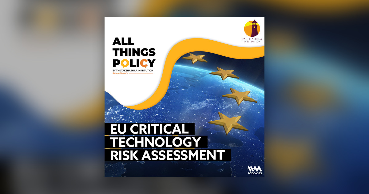 EU Critical Technology Risk Assessment - All Things Policy - Omny.fm