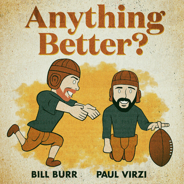Anything Better Best of the First Thirteen Anything Better? Podcast
