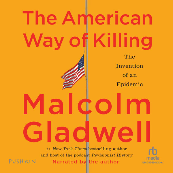 The American Way of Killing: The Invention of an Epidemic | Malcolm ...