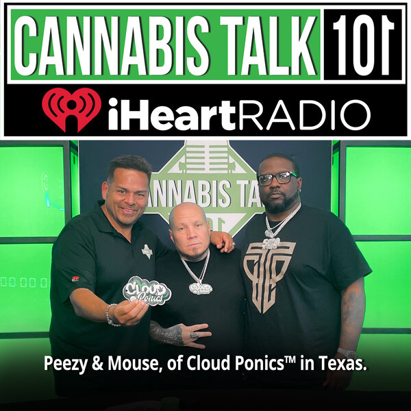 Peezy Mouse of Cloud Ponics in Texas. Cannabis Talk 101