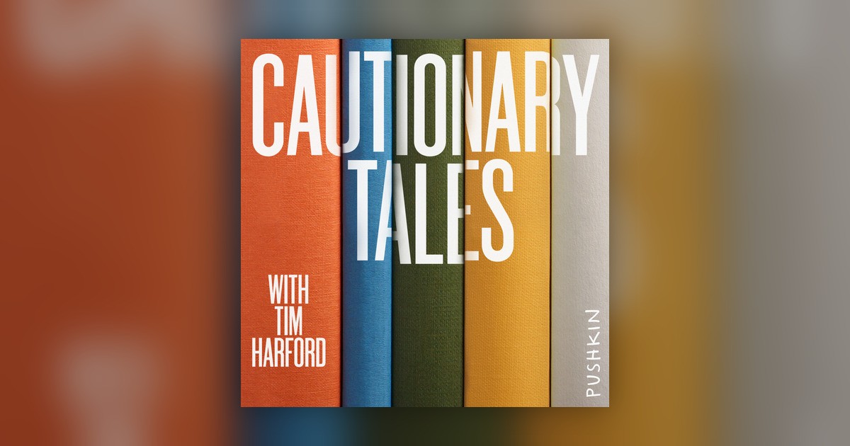 Cautionary Tales with Tim Harford - Cautionary Tales with Tim Harford
