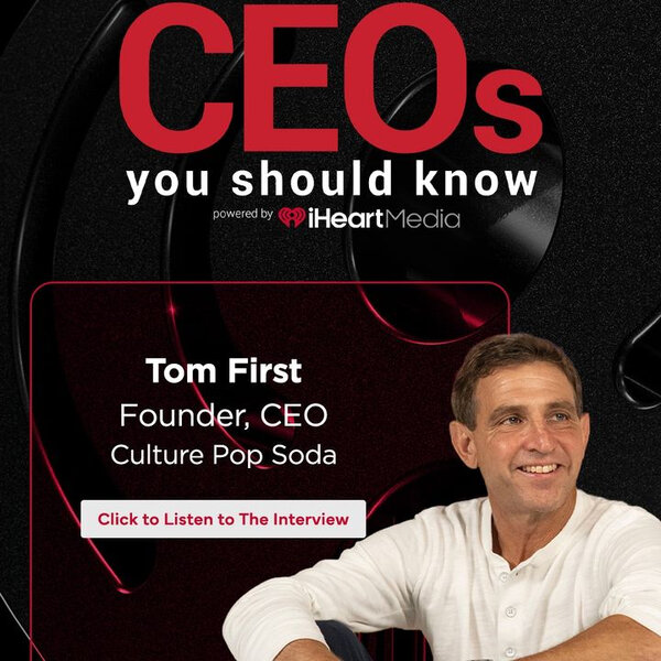 Tom First - Founder & CEO of Culture Pop Soda - CEO's You Should Know ...