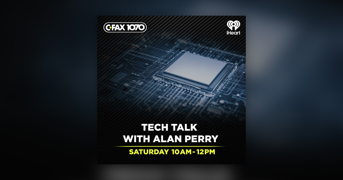 Tech Talk with Alan Perry - CFAX 1070 - Omny.fm