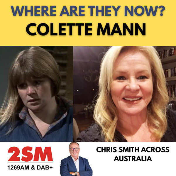 WHERE ARE THEY NOW: COLETTE MANN - Chris Smith Across Australia Podcast ...