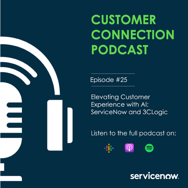 Elevating Customer Experience with AI: ServiceNow and 3CLogic - Customer Connection