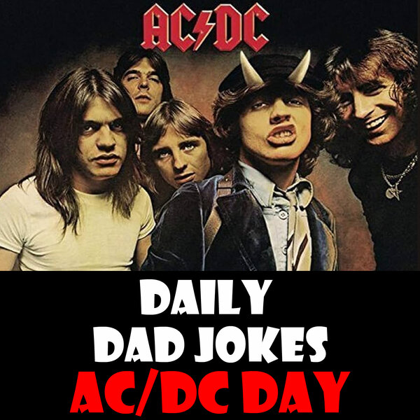 AC/DC Day! Dad Jokes to listen to on the Highway to Hell! 13 June 2024 ...