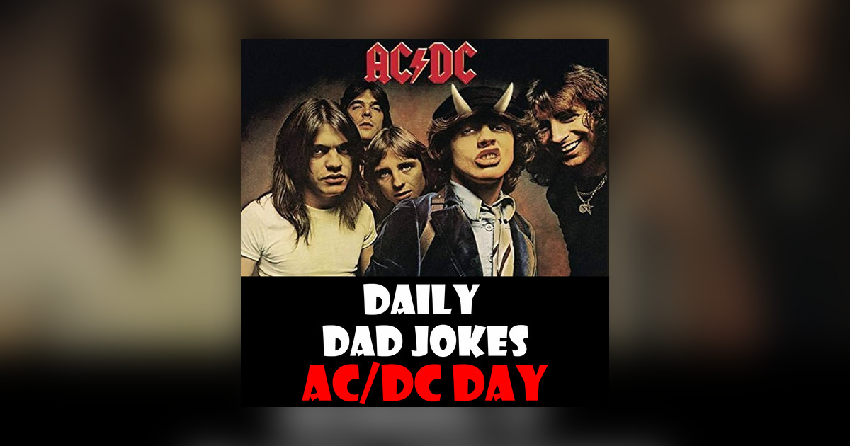 AC/DC Day! Dad Jokes to listen to on the Highway to Hell! 13 June 2024 ...