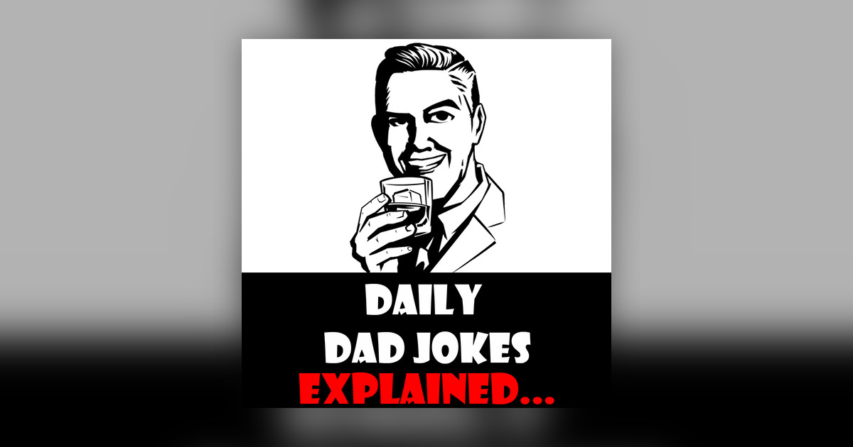 Dad Jokes Explained - Why are these 6 jokes so funny? - Daily Dad Jokes ...