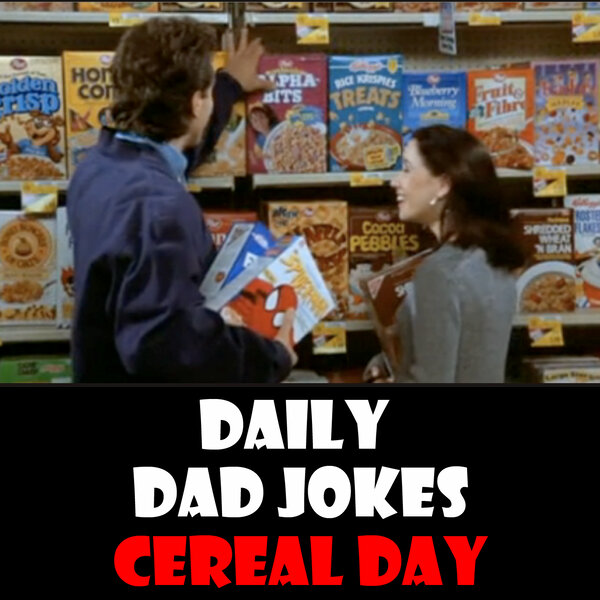 National Cereal Day! Cereal killer dad jokes here! 07 March 2024 Daily Dad Jokes Omny.fm