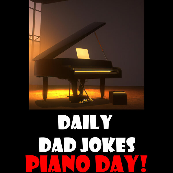 World Piano Day! Low key jokes! 29 March 2023 Daily Dad Jokes Omny.fm