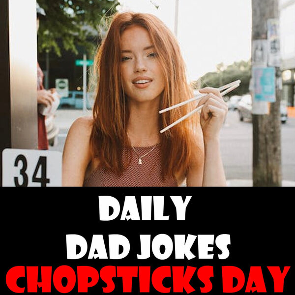 National Chopsticks Day! Dad Jokes to noodle over with wonton groans! 6