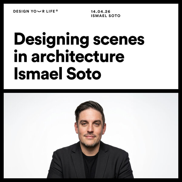 Designing scenes in architecture with Ismael Soto - Design Your Life ...