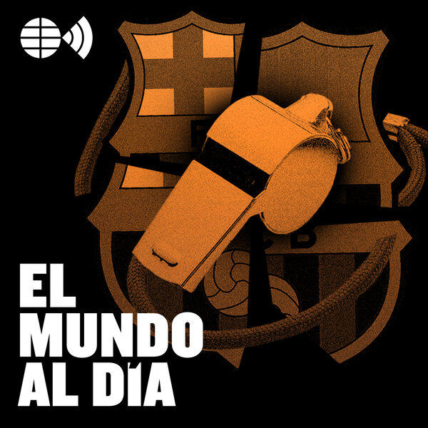 Escándalo Arbitral: ¿se Favoreció Al Barça? - EL MUNDO Al Día - Omny.fm