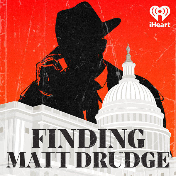 The Hunt for Drudge Begins Finding Matt Drudge Omny fm