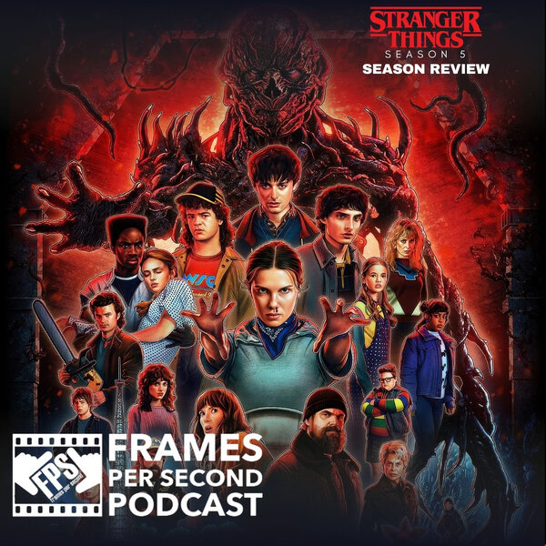 Stranger Things Season 5 (Part 2 & 3) - Frames Per Second - Omny.fm
