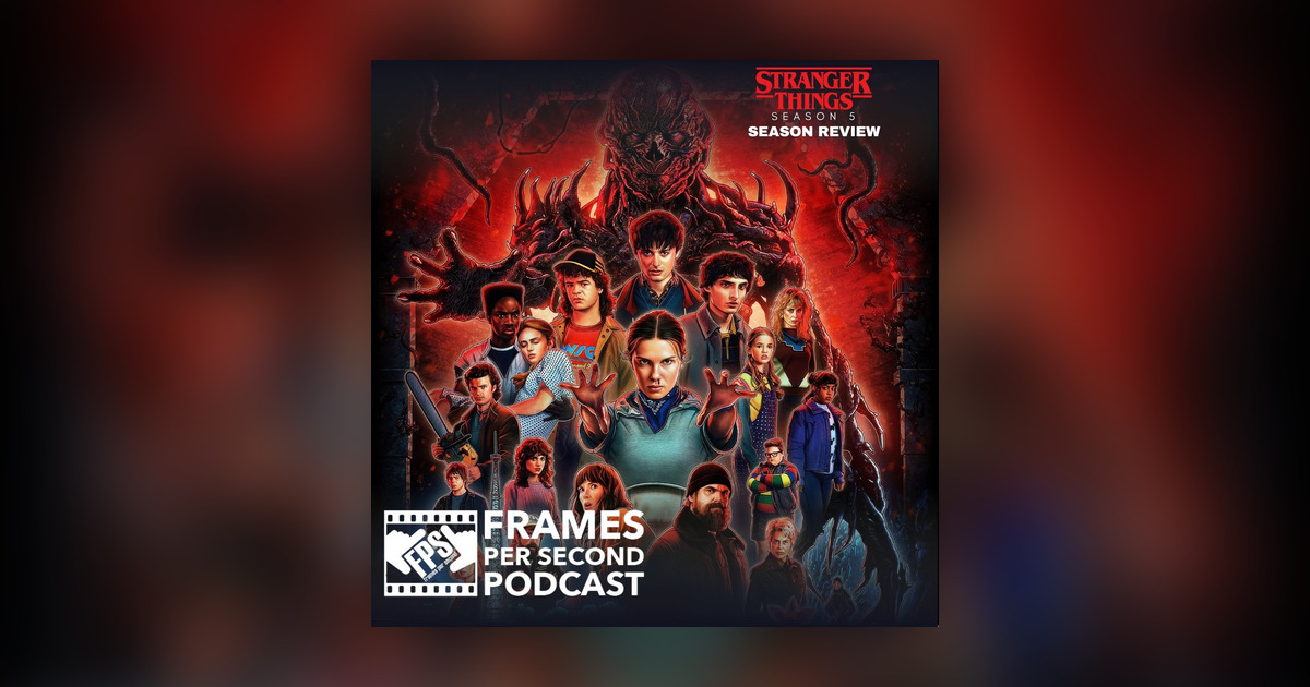 Stranger Things Season 5 (Part 2 & 3) - Frames Per Second - Omny.fm