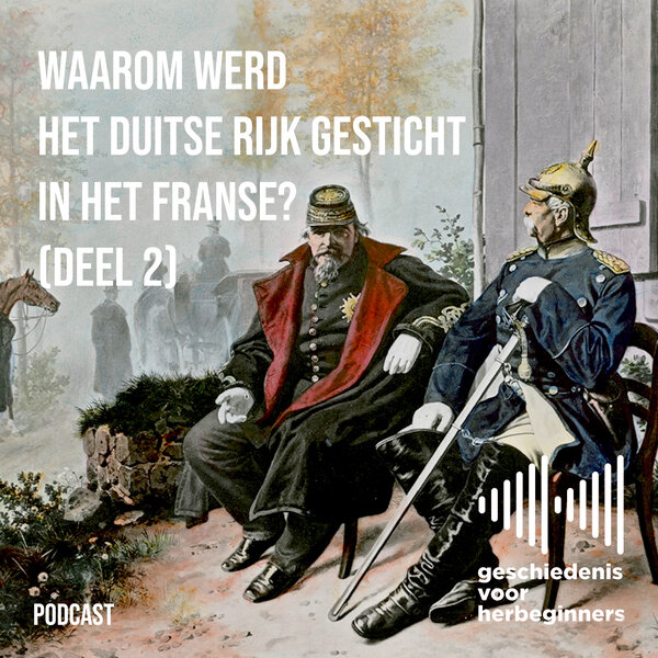 117. Waarom werd het Duitse Rijk gesticht in het Franse? - De lange ...