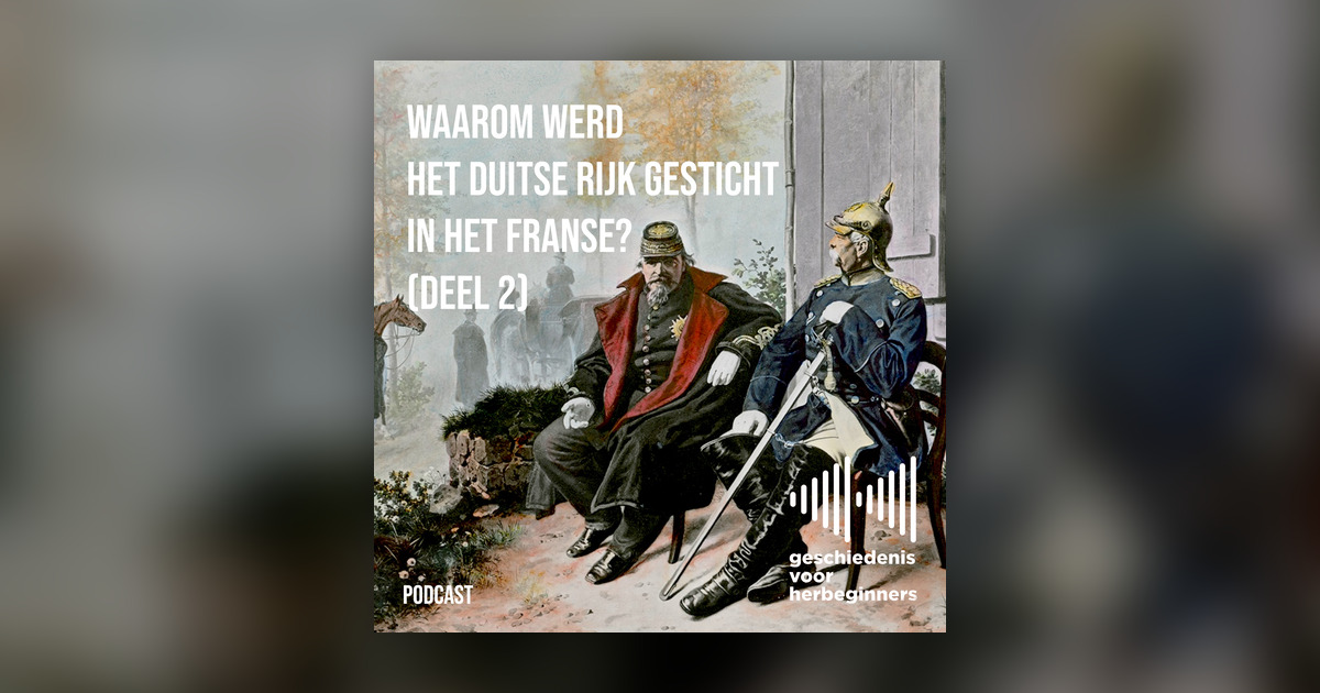 117. Waarom werd het Duitse Rijk gesticht in het Franse? - De lange ...