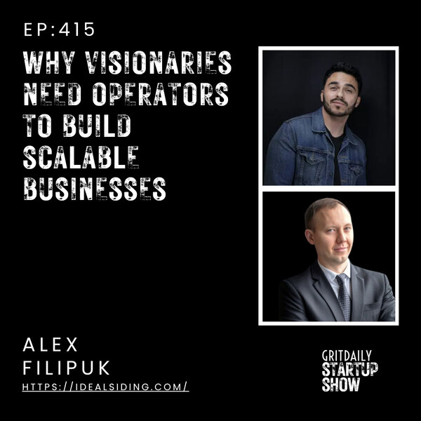Alex Filipuk on Why Visionaries Need Operators to Build Scalable ...