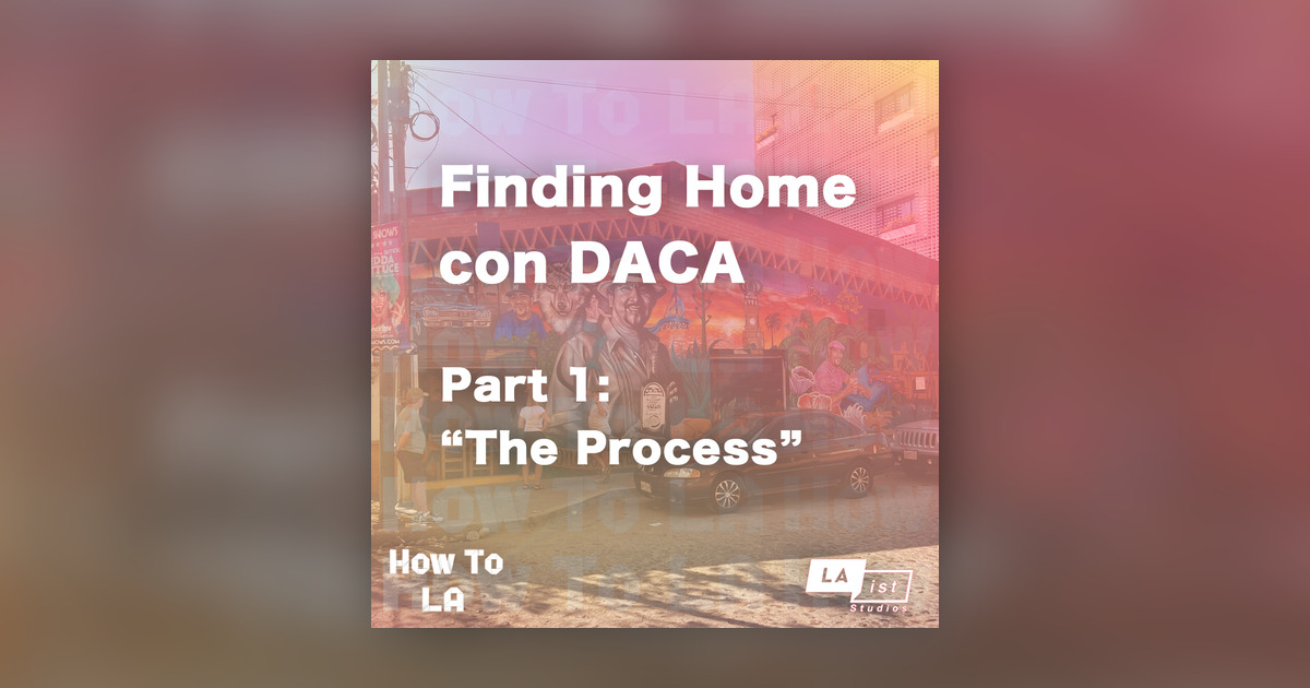 Finding Con Finding Home con DACA, Part 1: