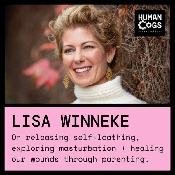 Ep. 28 Lisa Winneke on releasing self-loathing, exploring masturbation ...