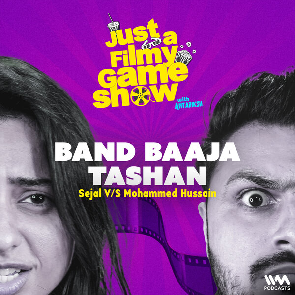 Band Baaja Tashan Ft. Sejal Bhatt & Mohammed Hussain Just A Filmy Game