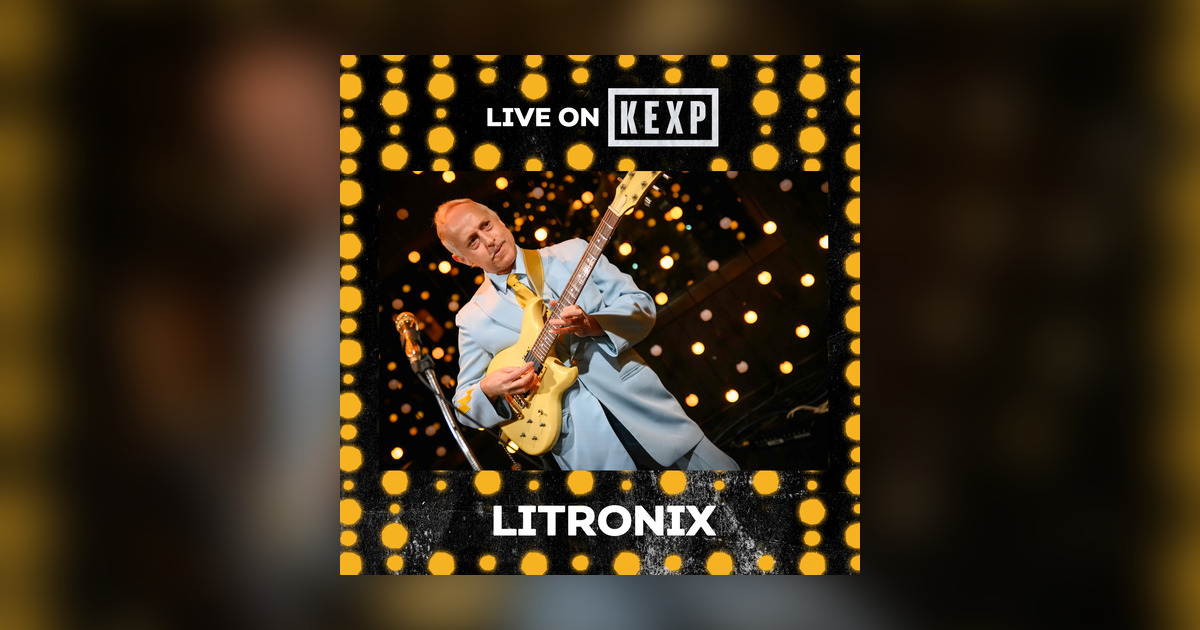 Litronix (Live on KEXP) - Live on KEXP