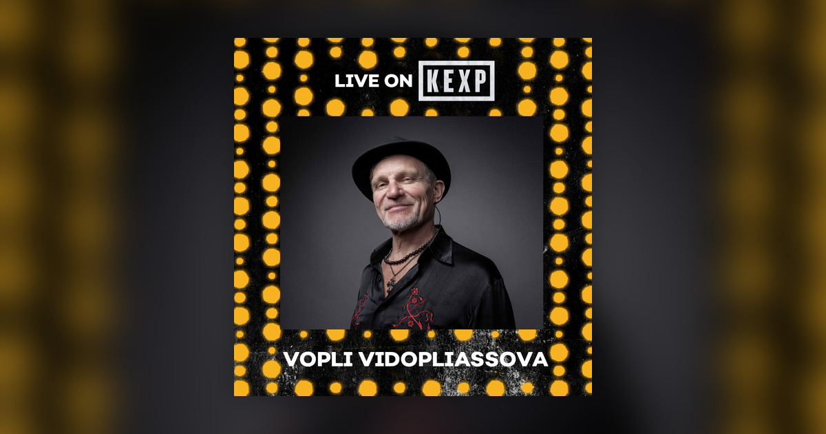 Vopli Vidopliasova (Live on KEXP) - Live on KEXP