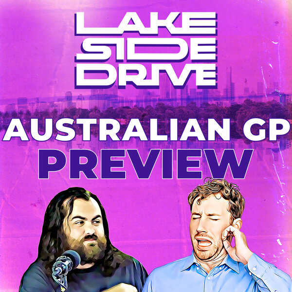 Australian GP Preview Lakeside Drive F1 Podcast Omny.fm