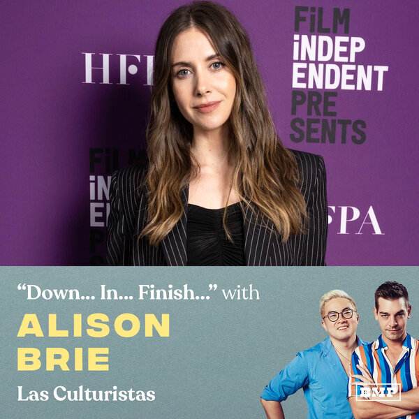 Down In Finish (w/ Alison Brie) - Las Culturistas with Matt  Rogers and Bowen Yang 