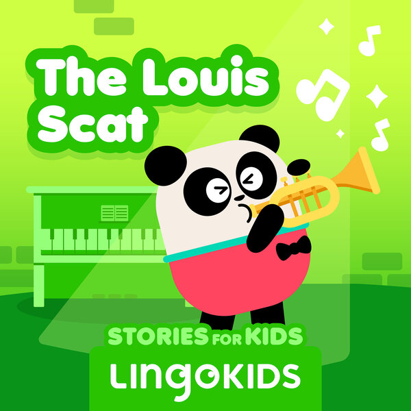 The Louis Scat - Lingokids: Stories for Kids —Learn life lessons and ...