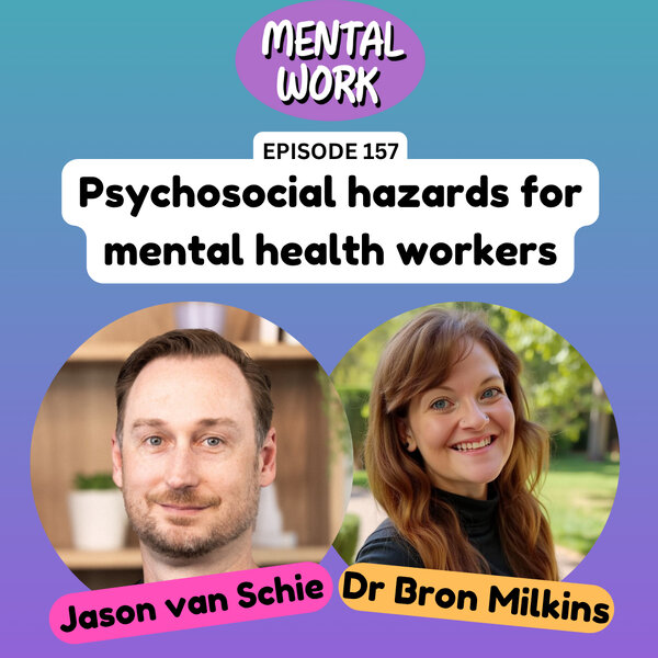 Psychosocial hazards for mental health workers (with Jason van Schie ...