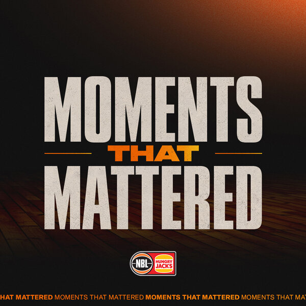 Moments That Mattered - Round 5, NBL26 - Moments That Mattered - Omny.fm