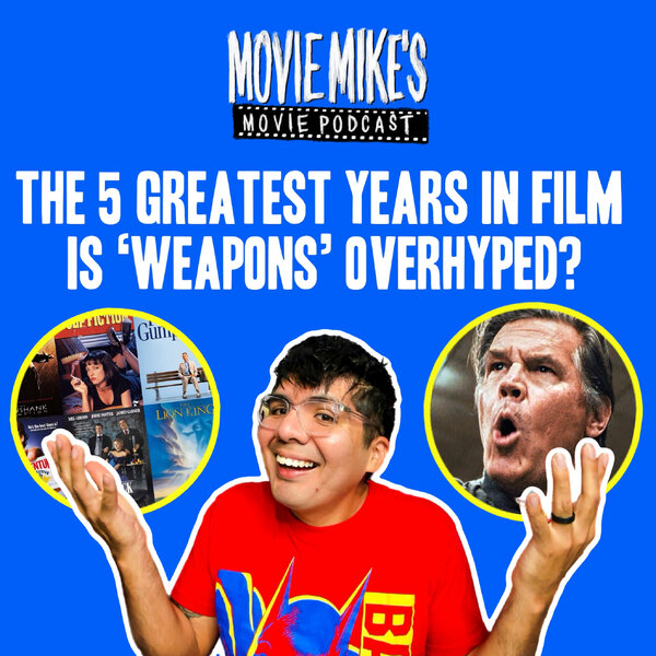 The 5 Greatest Years in Film + Movie Review: Is Weapons Overhyped ...