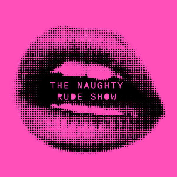 The Naughty Rude Show - The Naughty Rude Show - Omny.fm