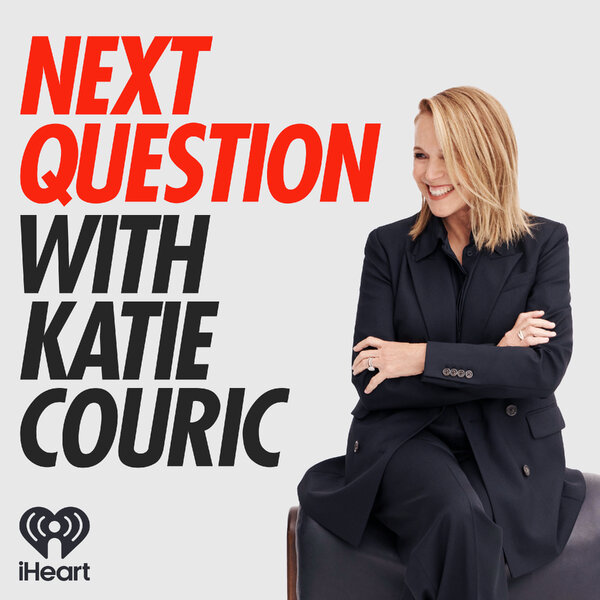 Next Question with Katie Couric - Next Question with Katie Couric - Omny.fm