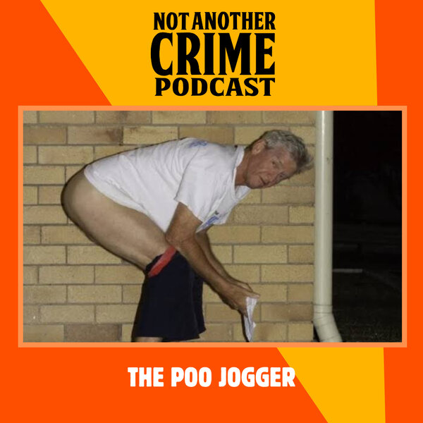 The Poo Jogger - Not Another Crime Podcast - Omny.fm