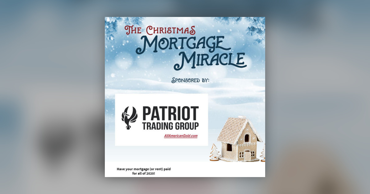 The Christmas Mortgage Miracle Sweepstakes! - Patriot Radio News Hour