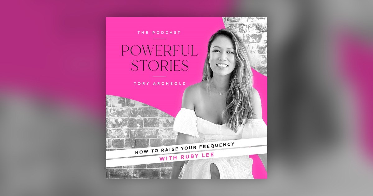 How to raise your frequency with Ruby Lee - Powerful Stories with Tory ...