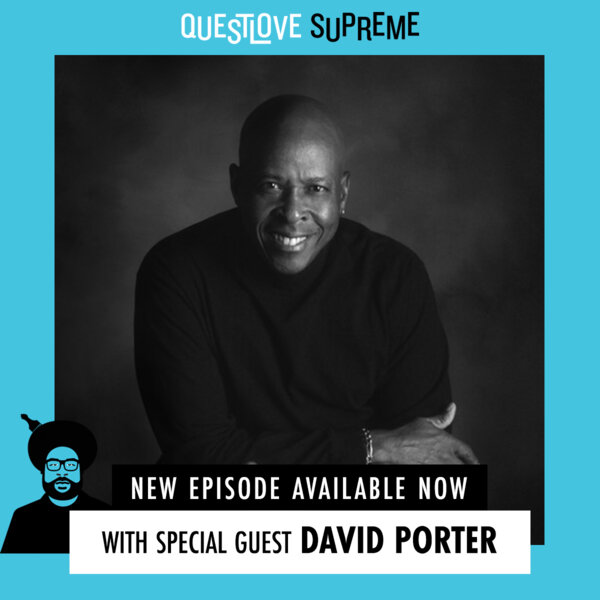 David Porter - Questlove Supreme - Omny.fm