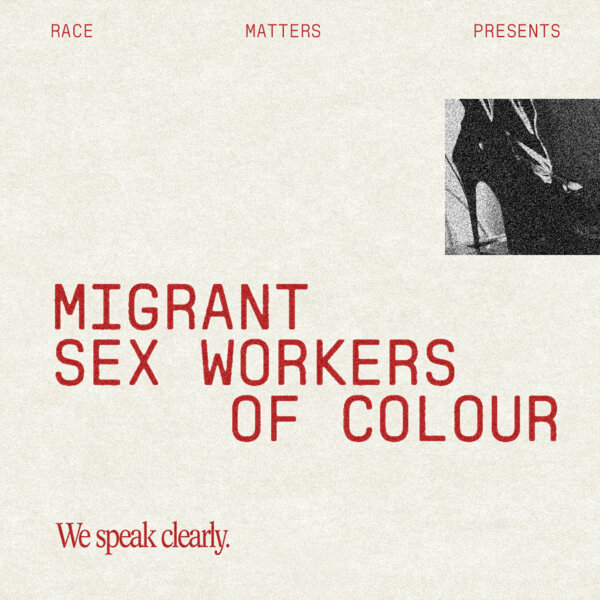 Migrant Sex Workers Of Colour: We Speak Clearly - Race Matters - Omny.fm