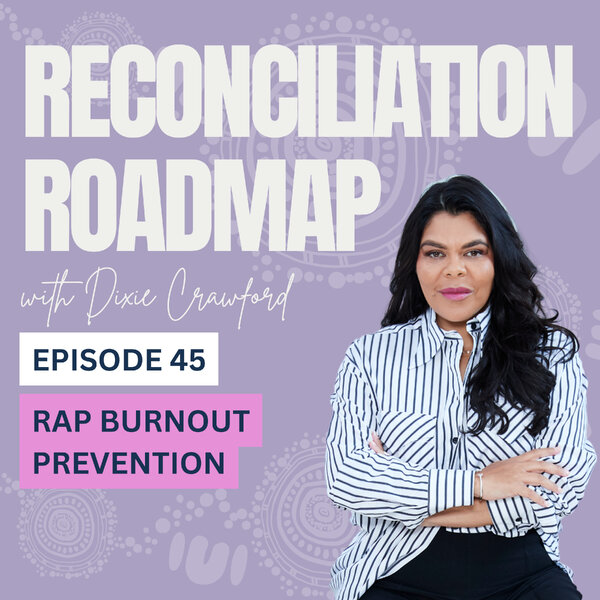 45. RAP Burnout Prevention - Reconciliation Road Map - Building Better ...