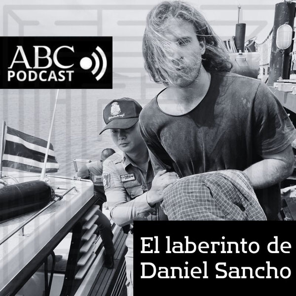 El laberinto de Daniel Sancho - Reportajes ABC - Omny.fm