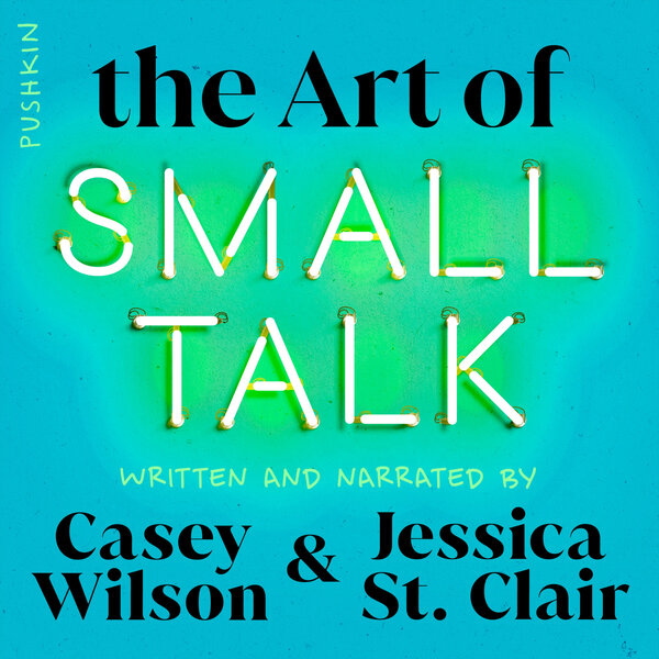 Why We Need Small Talk From The Art Of Small Talk Revisionist History