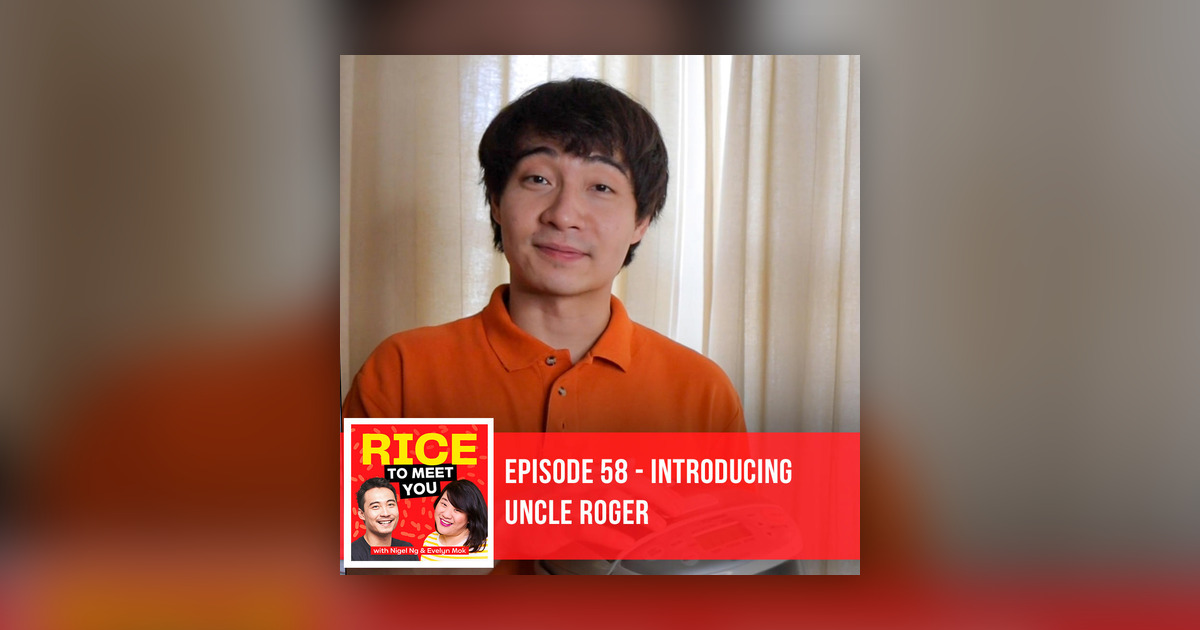 Introducing Uncle Roger - Rice To Meet You - Omny.fm