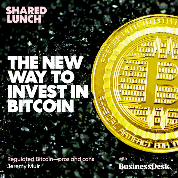 The new way to invest in Bitcoin - Shared Lunch - Omny.fm