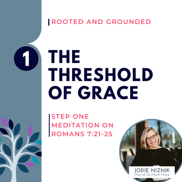 The Threshold of Grace | Romans 7:21–25, Step 1 Meditation - So Much ...