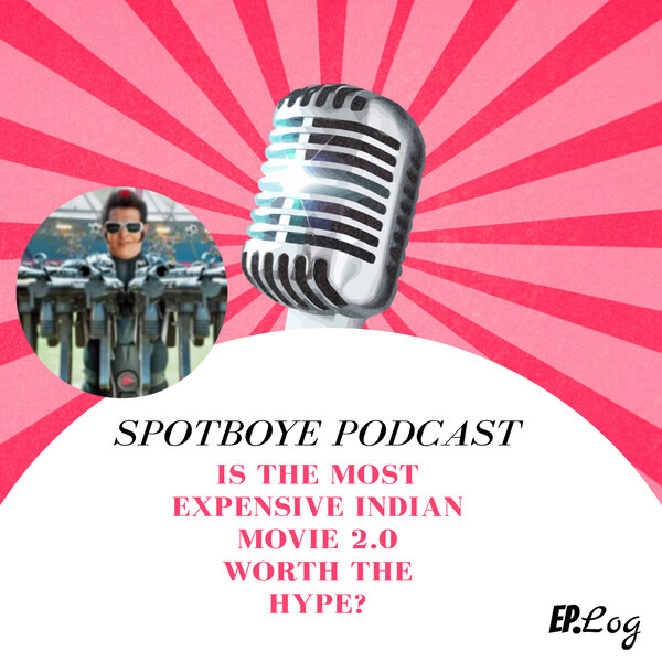 Ep 21 Is The Most Expensive Indian Movie 2 0 Worth The Hype